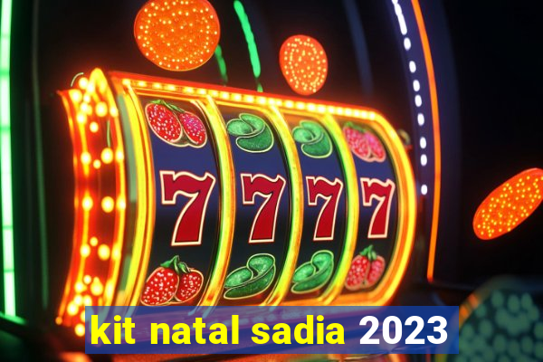 kit natal sadia 2023